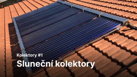 Typy kolektorů #1: Sluneční kolektory